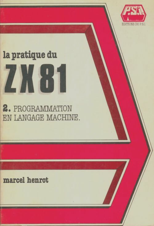 Livrenpoche : La pratique du ZX81 Tome II : Programmation en langage machine - Marcel Henrot - Livre