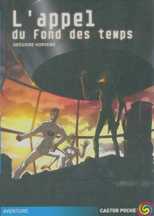 Livrenpoche : L'appel du fond des temps - Grégoire Horveno - Livre