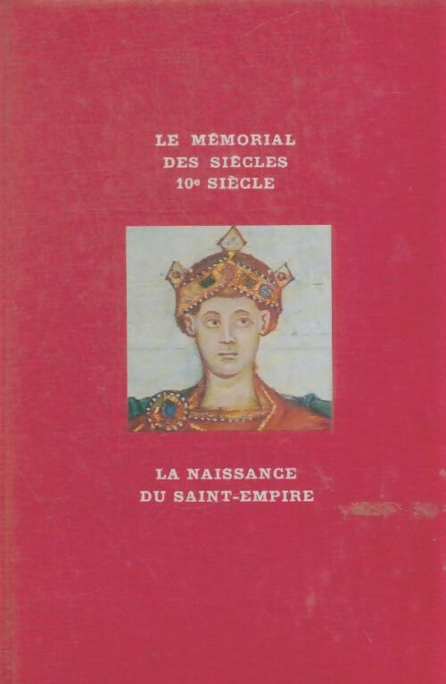 Livrenpoche : Le mémorial des siècles Xe siècle : La naissance du saint empire - Gérard Walter - Livre