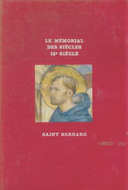 Livrenpoche : Le mémorial des siècles XIIe siècle : Saint Bernard - Gérard Walter - Livre