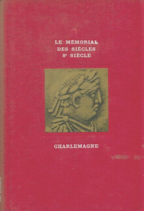Livrenpoche : Le mémorial des siècles VIIIe siècle : Charlemagne - Gérard Walter - Livre