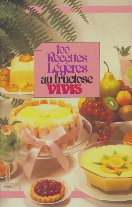 Livrenpoche : 100 recettes légères au fructose Vivis - Collectif - Livre