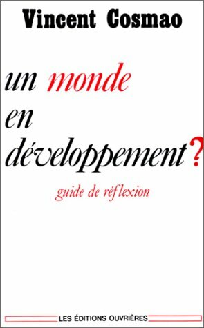 Livrenpoche : Un monde en développement ? guide de réflexion - Vincent Cosmao - Livre