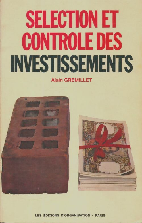 Livrenpoche : Sélection et contrôle des investissements - Alain Gremillet - Livre