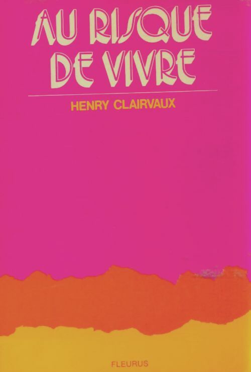 Livrenpoche : Au risque de vivre - Henry Clairvaux - Livre