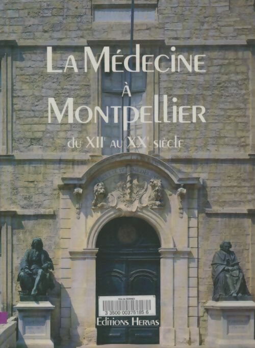 Livrenpoche : La médecine à Montpellier du XIIe au XXe siècle - Louis Dulieu - Livre