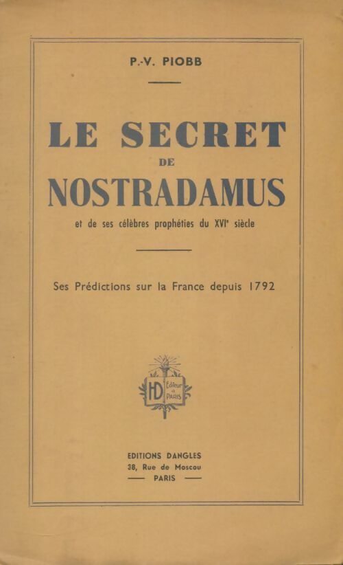 Livrenpoche : Le secret de Nostradamus et de ses célèbres prophéties du XVIe siècle  - P. -V. Piobb - Livre