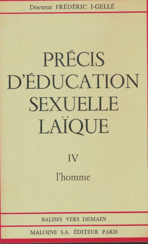 Livrenpoche : Précis d'éducation sexuelle laïque Tome IV : L'homme - Frédéric I-Gellé - Livre