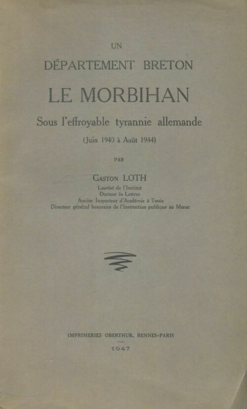 Livrenpoche : Un département breton : Le Morbihan sous l'effroyable tyrannie allemande - Gaston Loth - Livre
