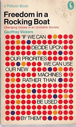 Livrenpoche : Freedom in a rocking boat : Changing values in an unstable society - Geoffrey Vickers - Livre