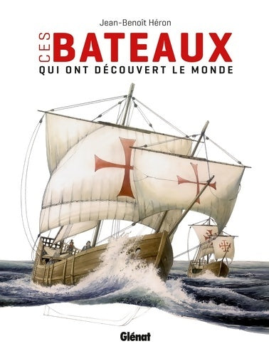 Livrenpoche : Ces bateaux qui ont découvert le monde - Jean-Benoît Héron - Livre