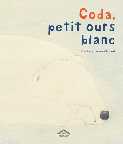 Livrenpoche : Coda petit ours blanc - Rury Lee - Livre