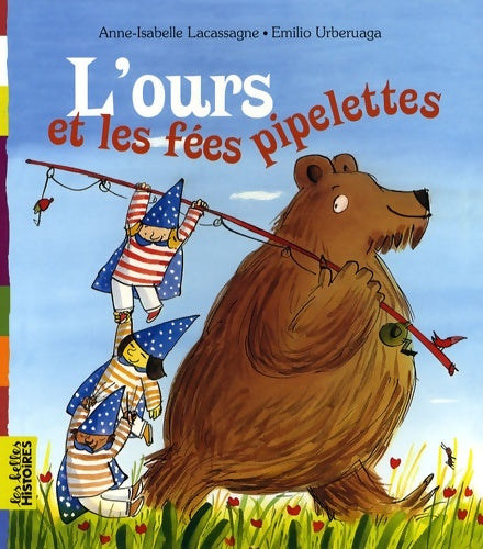 Livrenpoche : L'ours et les fées pipelettes - Anne-Isabelle Lacassagne - Livre