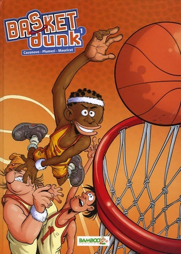 Livrenpoche : Basket dunk Tome I - Christophe Cazenove, Arnaud Plumeri - Livre