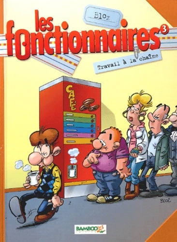 Livrenpoche : Les Fonctionnaires Tome III : Travail à la chaîne - Bloz - Livre