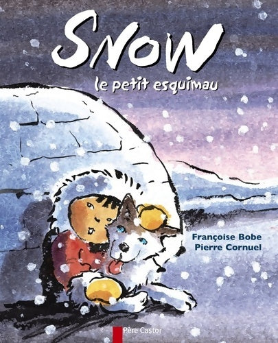 Livrenpoche : Snow le petit esquimau - Françoise Bobe - Livre