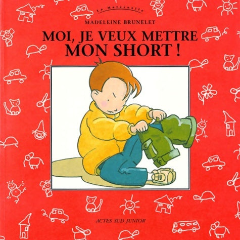 Livrenpoche : Moi je veux mettre mon short ! - Madeleine Brunelet - Livre