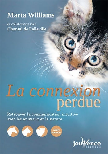 Livrenpoche : La connexion perdue : Retrouver la communication intuitive avec les animaux et la nature - Marta Williams - Livre
