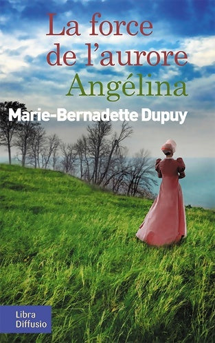Livrenpoche : La force de l'aurore : Angélina - Marie-Bernadette Dupuy - Livre