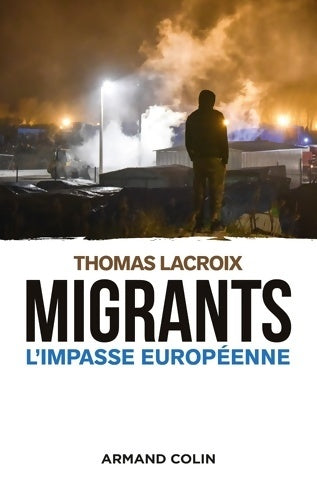 Livrenpoche : Migrants - L'impasse européenne : L'impasse européenne - Thomas Lacroix - Livre