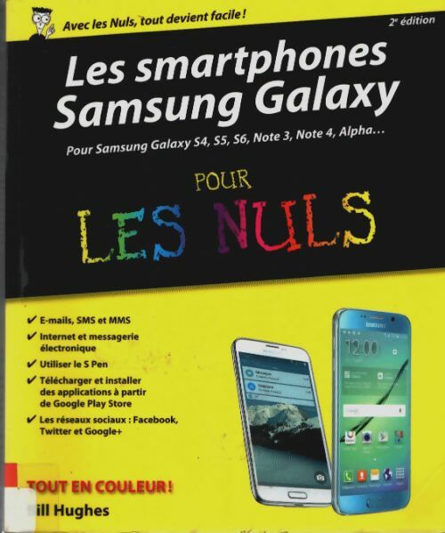 Livrenpoche : Les smartphones samsung galaxy pour les nuls 2e édition : Pour samsung galaxy s4 s5 s6 note 3 note 4 alpha ... - Bill Hughes - Livre