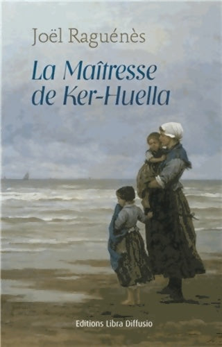Livrenpoche : La maîtresse de Ker-Huella - Joël Raguénès - Livre
