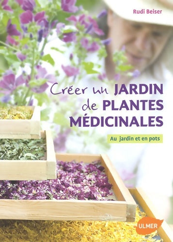 Livrenpoche : Créer un jardin de plantes médicinales - Rudi Beiser - Livre