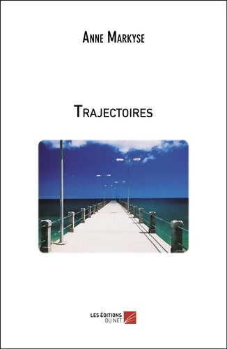 Livrenpoche : Trajectoires - Anne Markyse - Livre