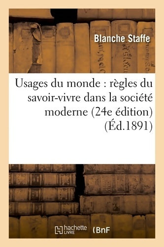 Livrenpoche : Usages du monde : Règles du savoir-vivre dans la société moderne - Baronne Staffe - Livre