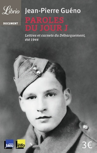 Livrenpoche : Paroles du jour J : Lettres et carnets du Débarquement été 1944 - Jean-Pierre Guéno - Livre
