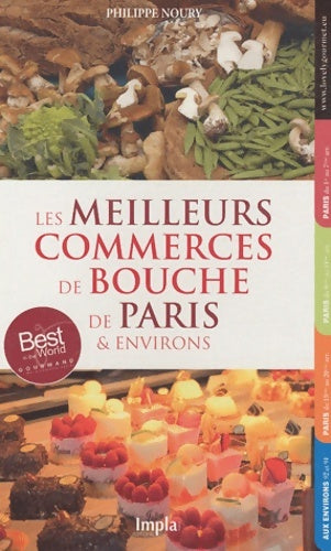 Livrenpoche : Les meilleurs commerces de bouche de Paris & environs : 2011 - Philippe Noury - Livre