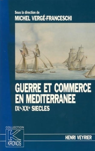 Livrenpoche : Guerre et commerce en Méditerranée : IX-XXe siècles - Michel Vergé-Franceschi - Livre