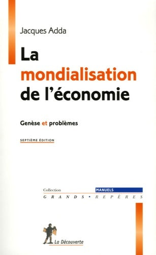 Livrenpoche : La mondialisation de l'économie : Genèse et problèmes - Jacques Adda - Livre