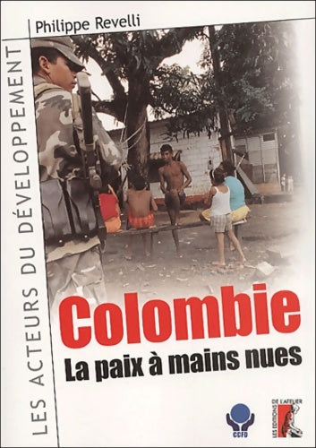Livrenpoche : Colombie : La paix à mains nues - Philippe Revelli - Livre