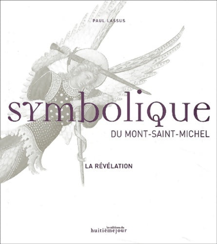 Livrenpoche : Symbolique du Mont-Saint-Michel : La Révélation - Paul Lassus - Livre
