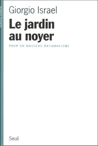 Livrenpoche : Le Jardin au noyer. Pour un nouveau rationalisme - Giorgio Israël - Livre