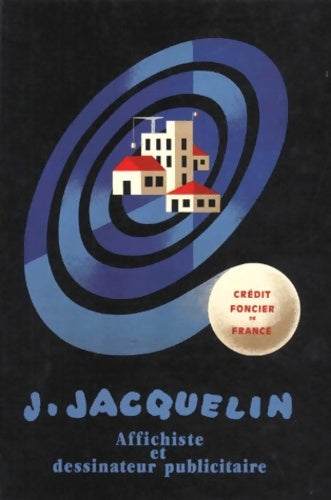 Livrenpoche : Jean Jacquelin. : Affichiste et dessinateur publicitaire - Anne-Claude Lelieur - Livre