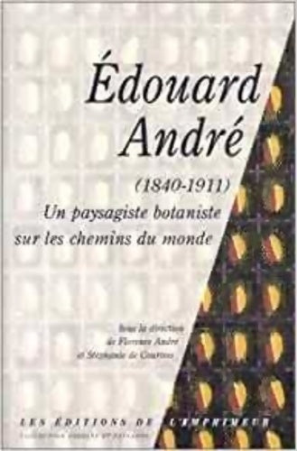 Livrenpoche : Edouard André 1840-1911 : Un paysagiste botanique sur les chemins du monde - Collectif - Livre