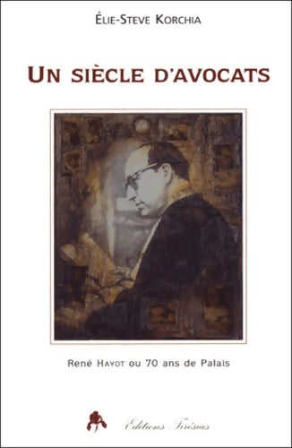 Livrenpoche : Un siècle d'avocat - Korchia Elie-Steve - Livre