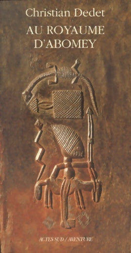 Livrenpoche : Au Royaume d'Abomey - Christian Dedet - Livre