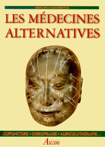 Livrenpoche : Les médecines alternatives : Acupuncture chiropraxie et auriculothérapie - Collectif - Livre
