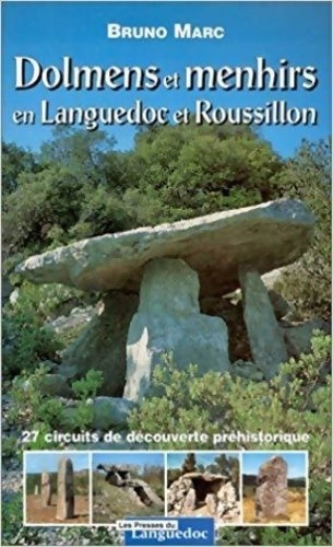Livrenpoche : Dolmens et menhirs en Languedoc et Roussillon : 27 circuits de découverte préhistorique - Bruno Marc - Livre