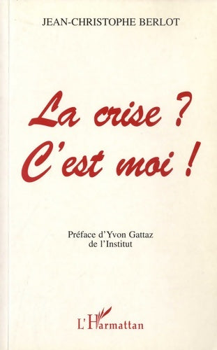 Livrenpoche : La crise? c'est moi! - Jean-Christophe Berlot - Livre