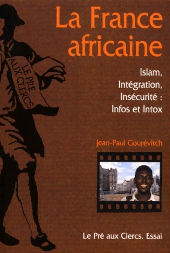 Livrenpoche : La France africaine-Islam intégration insécurité : Info ou intox - Essai - Jean-Paul Gourévitch - Livre