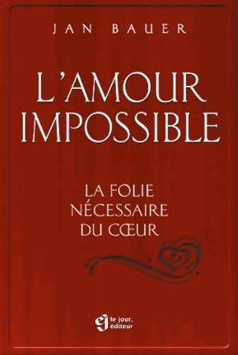 Livrenpoche : L'amour impossible : La folie nécessaire du coeur - Jan Bauer - Livre