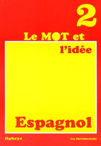 Livrenpoche : Le mot et l'idée en espagnol - E. Freysselinard - Livre