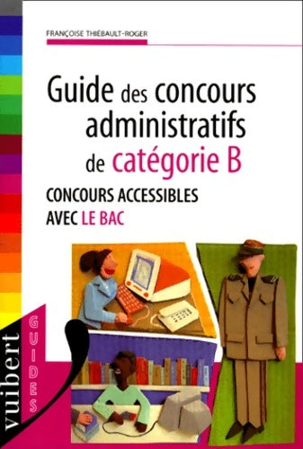 Livrenpoche : Guide des concours administratifs de catégorie B - Thiebault - Livre