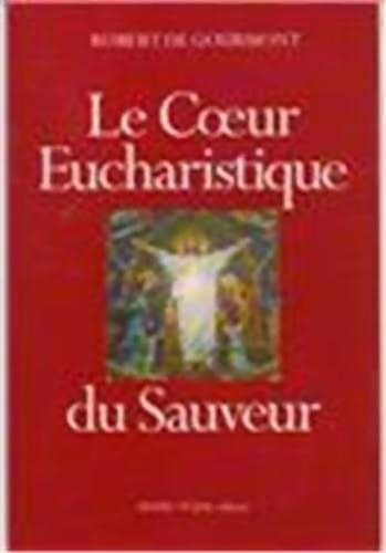 Livrenpoche : Coeur eucharistique du sauveur - Robert De Gourmont - Livre