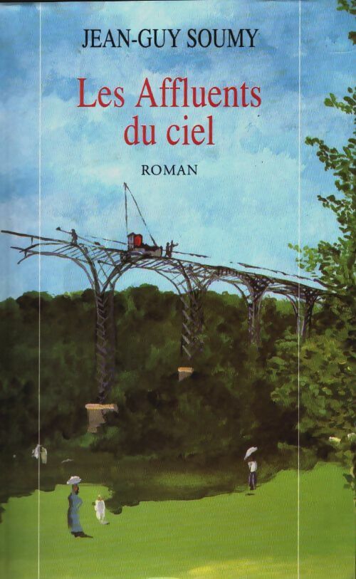 Livrenpoche : Les affluents du ciel - Jean-Guy Soumy - Livre