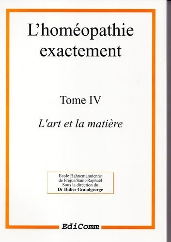 Livrenpoche : L'homéopathie exactement tome 4. L'art et la manière - Collectif - Livre